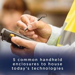 Five common handheld enclosures to house today's technologies